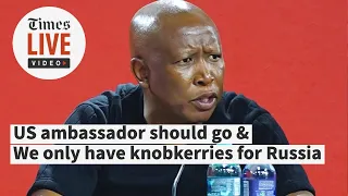 US ambassador insulted us, should be removed from SA: Malema over Russian vessel accusations