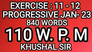 EX 11-12 | 110 WPM | PROGRESSIVE JANUARY 2023 | KHUSHAL SIR | SHORTHAND DICTATION