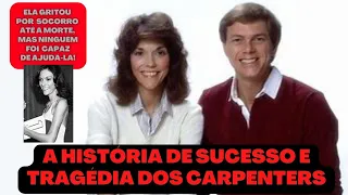 A HISTÓRIA DE SUCESSO E TRAGÉDIA DOS CARPENTERS