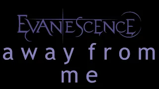 Evanescence - Away From Me Lyrics (Origin)