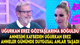 Uğurkan Erez Anneler Gününde Duygusal Anlar Yaşadı - İşte Benim Stilim