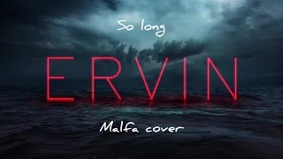 Ervin - So Long (Malfa cover)