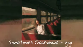 Sometimes (Backwood) - gigi [Slowed]