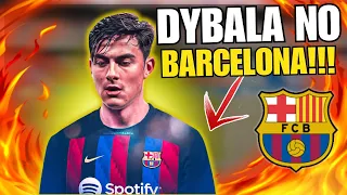 DYBALA NOVO REFORÇO DO BARCELONA?