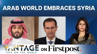 Arab World’s Embracement of Syria Now Complete? Vantage with Palki Sharma