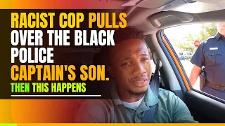 Racist Cop pulls over the black police captain's son. Then this happens.