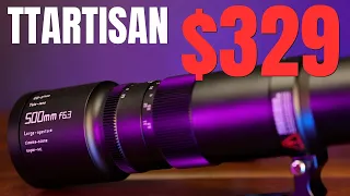 TTArtisan 500mm f/6.3 Telephoto for $329 - Does it deliver?