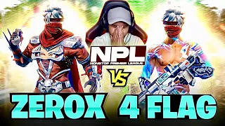 Zerox FF vs 4 FlagGamer 🔥 NPL Most Intense Match 😱 - Nonstop Gaming