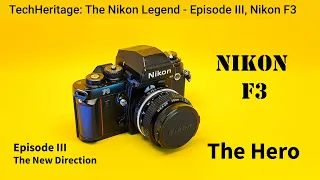 Nikon F3, "The Hero",  Episode III of Nikon F Series (Shared)