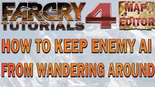 Far Cry 4 Map Editor Tutorial : How to keep enemies/AI from wandering.