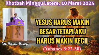 Khotbah Minggu 10 Maret 2024, Yohanes 3:22-30 @haposanhutapea
