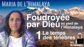 Maria hymalaya 1, Foudroyée par Dieu au pied de l'Himalaya - Partie 1 le temps des ténèbres