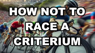 How NOT to Race a Criterium