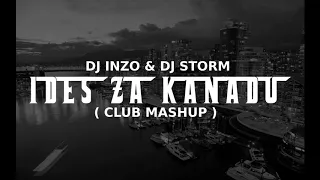 DJ INZO & DJ STORM - IDES ZA KANADU (CLUB MASHUP)