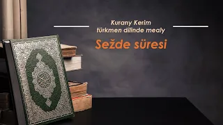 Sežde süresi. Kurany Kerim türkmen dilinde mealy.