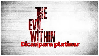 The Evil Within (PS4) - Dicas para platinar