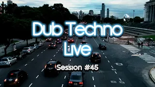 Dub Techno Live  / Session 45