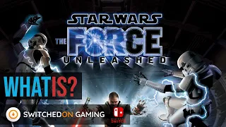 What Is... Star Wars: The Force Unleashed on Nintendo Switch? Take a trip to the dark side.