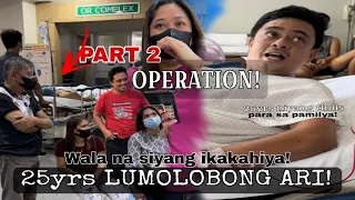 Part 2 Lumolobong ari ng 25yrs! Naoperahan na at nakauwi na.