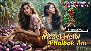 Mahei Heibi Phaibok Ani || Manipuri Phunga Wari || Helly Maisnam🎤 || Abe Ng✍️