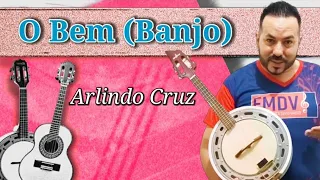 O Bem (BANJO) - Arlindo Cruz - Versão simplificada e original banjo