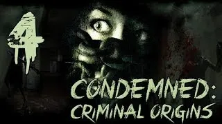 Прохождение Condemned: Criminal Origins — Эпизод 4: Наихудшая поездка в метро