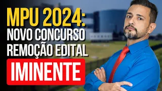 MPU 2024: NOVO CONCURSO DE REMOÇÃO EDITAL IMINENTE