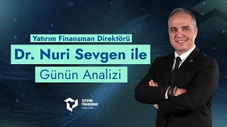 Dr. Nuri Sevgen ile Günün Analizi I 26.04.2024