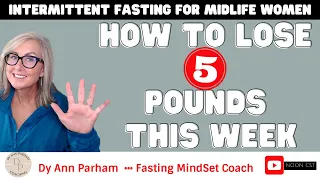 How to Lose 5 Pounds This Week And Keep It Off | Intermittent Fasting for Today's Aging Woman