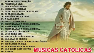 Top 20 Musicas Catolicas -  Acalma o Meu Coração, Vem, Espírito Santo, PORQUE ELE VIVE! ...