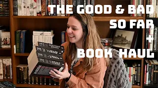 THE GOOD AND THE BAD SO FAR AND BOOK HAUL!!!