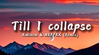 Till I Collapse - Eminem & NEFFEX (Remix Lyrics) 🎧