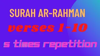 Memorise Surah Ar-Rahman || Verse 1-10 || Part-1 || Word by word with tajweed || 5-times Repetition