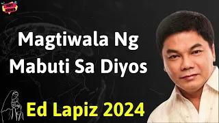 Magtiwala Ng Mabuti Sa Diyos  - Ed Lapiz Latest Sermon