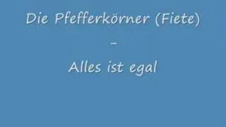 Die pfefferkörner - alles ist egal