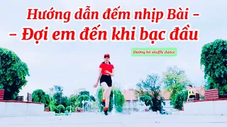 ❤️Hướng dẫn đếm nhịp ❤️Bài ĐỢI EM ĐẾN KHI BẠC ĐẦU❤️Đường Hồ shuffle dance❤️👉