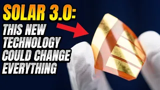 Solar 3.0: This New Technology Could Revolutionize the World | Third Generation Photovoltaic Cell