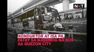 Konduktor at isa pa, patay sa nasunog na bus sa Quezon City | NXT