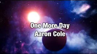 Aaron Cole - One More Day (lyric Video)