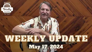 Totally Guitars Weekly Update May 17, 2024