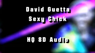 David Guetta - Sexy Chick | 8D AUDIO (HQ)
