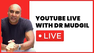 LIVE WITH DR. MUDGIL!