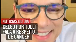 CELSO PORTIOLLI FALA SOBRE CÂNCER