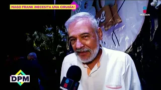 Mago Frank revela que enfrenta MAL estado de SALUD: Necesita una cirugía | DPM