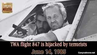 TWA flight 847 is hijacked by terrorists Jun 14, 1985