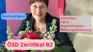 ÖSD Zertifikat B2 | Schreiben 2 | Argumentation + Meinung | Kind und Beruf | Deutsch lernen