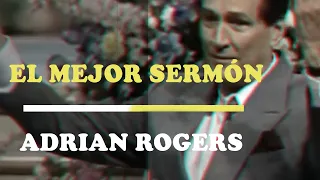 EL MEJOR SERMÓN de ADRIAN ROGERS | Motivación - Inspiración Cristiana |