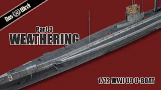 Das Werk 1/72 U9 U-Boat Pt 3 - Weathering & Finishing