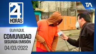 Noticias Guayaquil: Noticiero 24 Horas 04/03/2022 (De la Comunidad - Segunda Emisión)