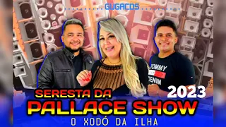 SERESTA DA PALLACE SHOW O XODÓ DA ILHA 2023